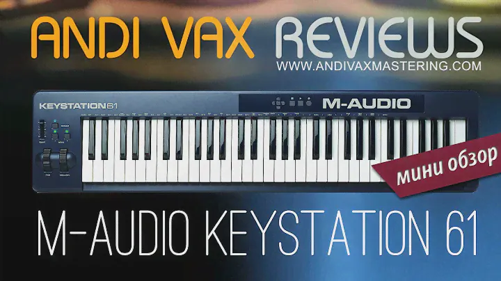 M-audio Keystation 61 - Мини Обзор от Andi Vax
